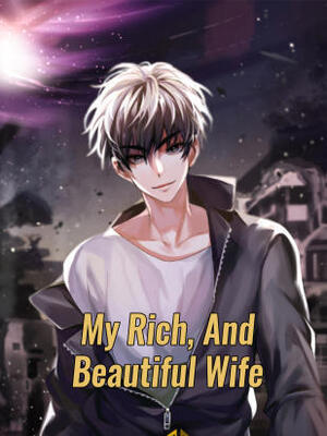 My Rich, And Beautiful Wife